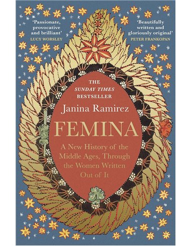 Femina - A New History Of The Middleages, Through The Women Written Out Of it