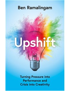 Upshift - Turning Pressure Into Performance And Crisis Into Creativity