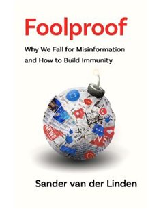Foolproof - Why We Fall For Misinformation And How To Build Immunity