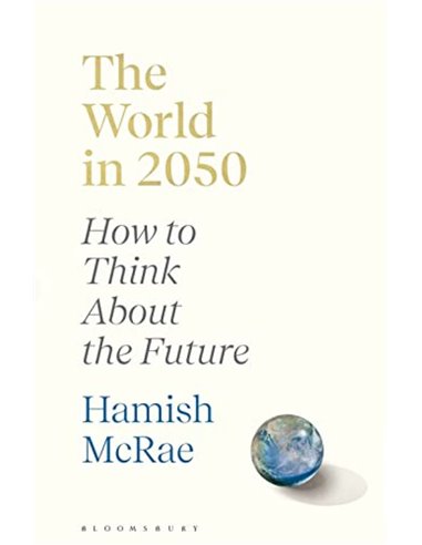 The World In 2050 - How To Think About The Future