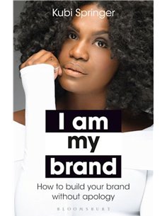 I Am My Brand - How To Build Your Brand Without Apology