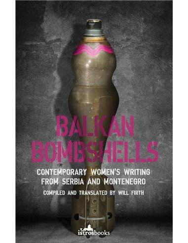 Balkan Bombshells - Contemporary Women's Writing From Serbia And Montenegro