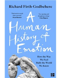 A Human History Of Emotion - How The Way We Feel Build The World