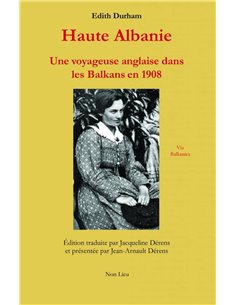 Haute Albanie - Une Voyageuse Anglaise Dans Les Balkans En 1908
