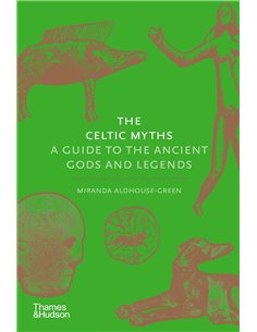 The Celtic Myths - A Guide To The Ancient Gods And Legends