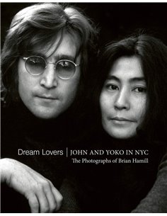 Dream Lovers -John And Yoko In Nyc - The Photographs Of Brian Hamill