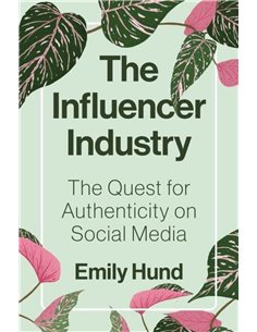 Influencer Industry - The Quest For Authenticity On Social Media