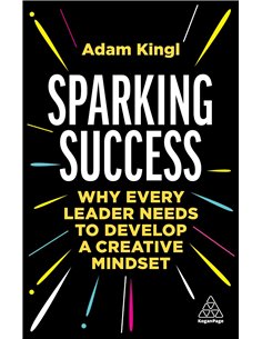Sparking Success - Why Every Leader Need To Develop A Creative Mindset