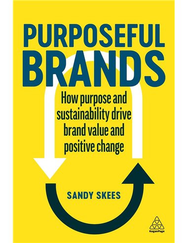 Purposeful Brands - How Purpose And Sustainability Drive Brand Value And Positive Change