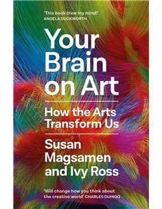 Your Brain On Art - How The Arts Transform us