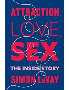 Attraction, Love, Sex - The Inside Story