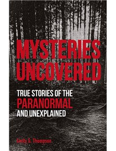 Mysteries Uncovered - True Stories Of The Paranormal And Unexplained