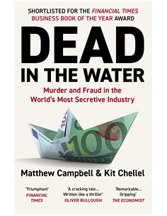 Dead In The Water - Murder Adn Fraud In The World's Most Secretive Industry