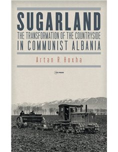 Sugarland - The Transformation Of The Countryside In Communist Albania