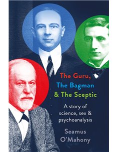 The Guru, Tge Bagman & The Sceptic - Atory Of Science, Sex & Psychoanalysis
