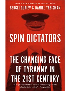 Spin Dictators - The Changing Face Of Tyranny In The 21st Century
