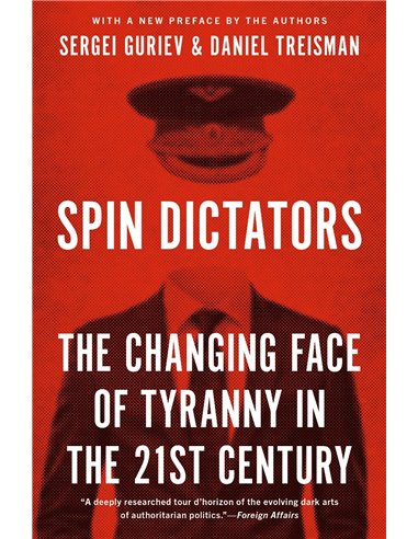 Spin Dictators - The Changing Face Of Tyranny In The 21st Century