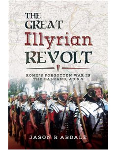 The Illyrian Revolt - Rom's Forgotten War In The Balkans, Ad 6-9