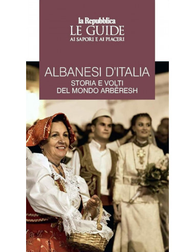 Albanesi D'italia - Storia E Volti Del Mondo Arberesh
