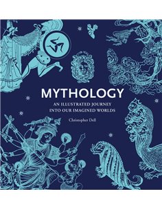 Mythology - An Illustrated Journey Into Our Imagined Worlds