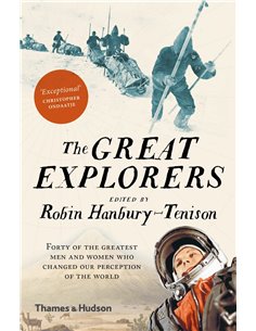 The Great Explorers - Forty Of The Greatest Men And Women Who Changed Our Perception Of The World