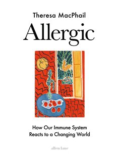 Allergic - How Our Immune System Reacts To A Changing World