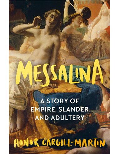 Messalina - A Story Of Empire, Slander And Adultery