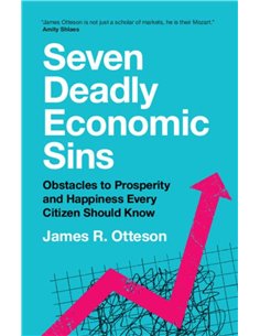 Seven Deadly Economic Sins - Obstacles To Prosperity And Happines Every Citizen Should Know