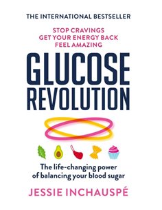 Glucose Revolution - The Life Changing Power Of Balancing Your Blood Sugar