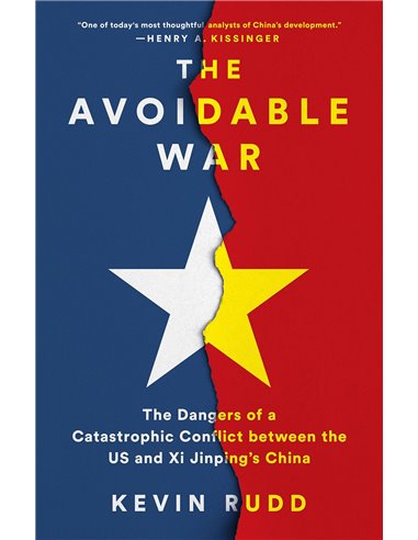 The Avoidable War - The Dangers Of A Catastrophic Conflict Between The U.s. And Xi Jinping's China