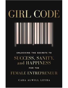 Girl Code - Success, Sanity And Happiness For The Female Entrepreneur