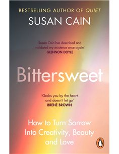 Bittersweet - How To Turn Sorrow Into Creativity, Beauty And Love