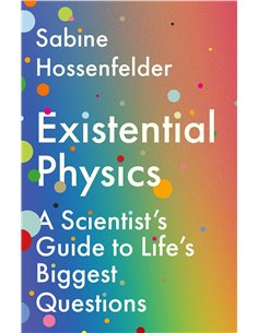 Existential Physics: A Scientist’s Guide To Life’s Biggest Questions