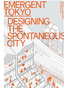 Emergent Tokyo - Designing The Spontaneous City