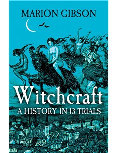 Witchcraft - A History In 13 Trials