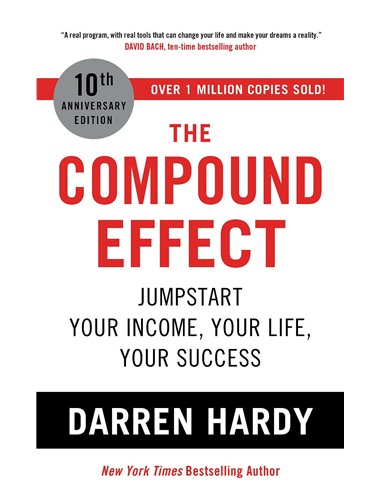 The Compund Effect - Jumpstart Your Income, Your Life, Your Success