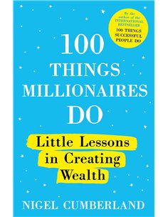 100 Things Millionaires Do - Little Lessons In Creating Wealth
