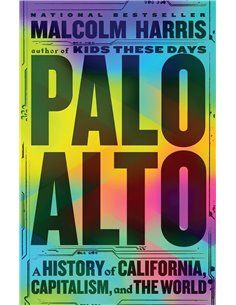 Palo Alto - A History Of California, Capitalism And The World