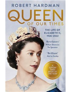 Queen Of Our Times - The Life Of Elizbeth Ii 1926-2022