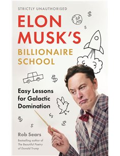 Elon Musk's Billionare School - Easy Lessons For Galactic Domination