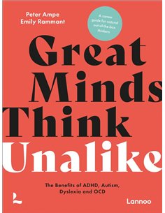 Great Minds Think Unlike - The Benefits Of Adhd, Autism, Dyslexia And Ocd