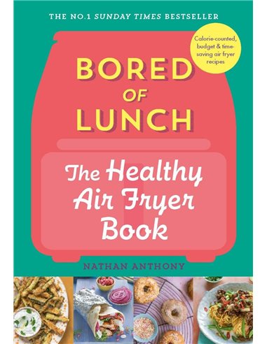 Bored Of Lunch - The Healthy Air Fryer Book
