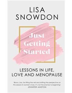 Just Getting Started - Lessons In Life, Love And Menopause