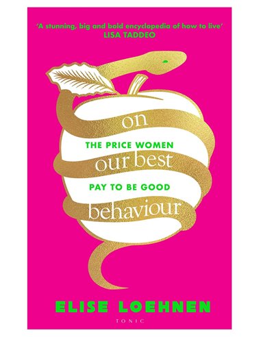 On Our Best Behaviour - The Price Women Pay To Be Good