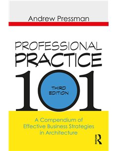 Professional Practice 101 - A Compendium Of Effective Business Strategies In Architecture