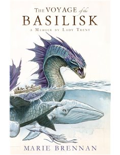 Voyage Of The Basilisk A Memoir By Lady Trent