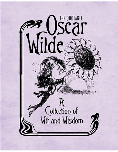 The Quotable Oscar Wilde - A Collection Of Wit And Wisdom