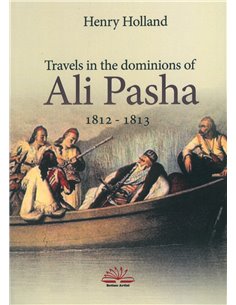 Travels In The Dominions Of Ali Pasha  1812 - 1813