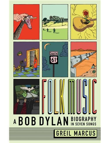 Folk Music -  A Bob Dylan Biography In Seven Songs