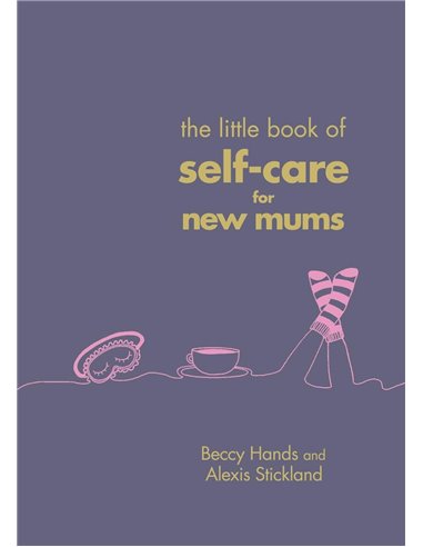 The Little Book Of Self Care For New Mums